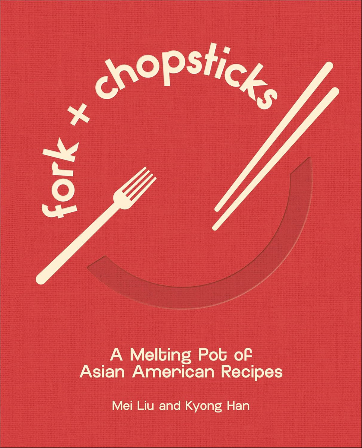 *Pre-order* Fork and Chopsticks: A Melting Pot of Asian American Recipes (Mei Liu and Kyong Han)