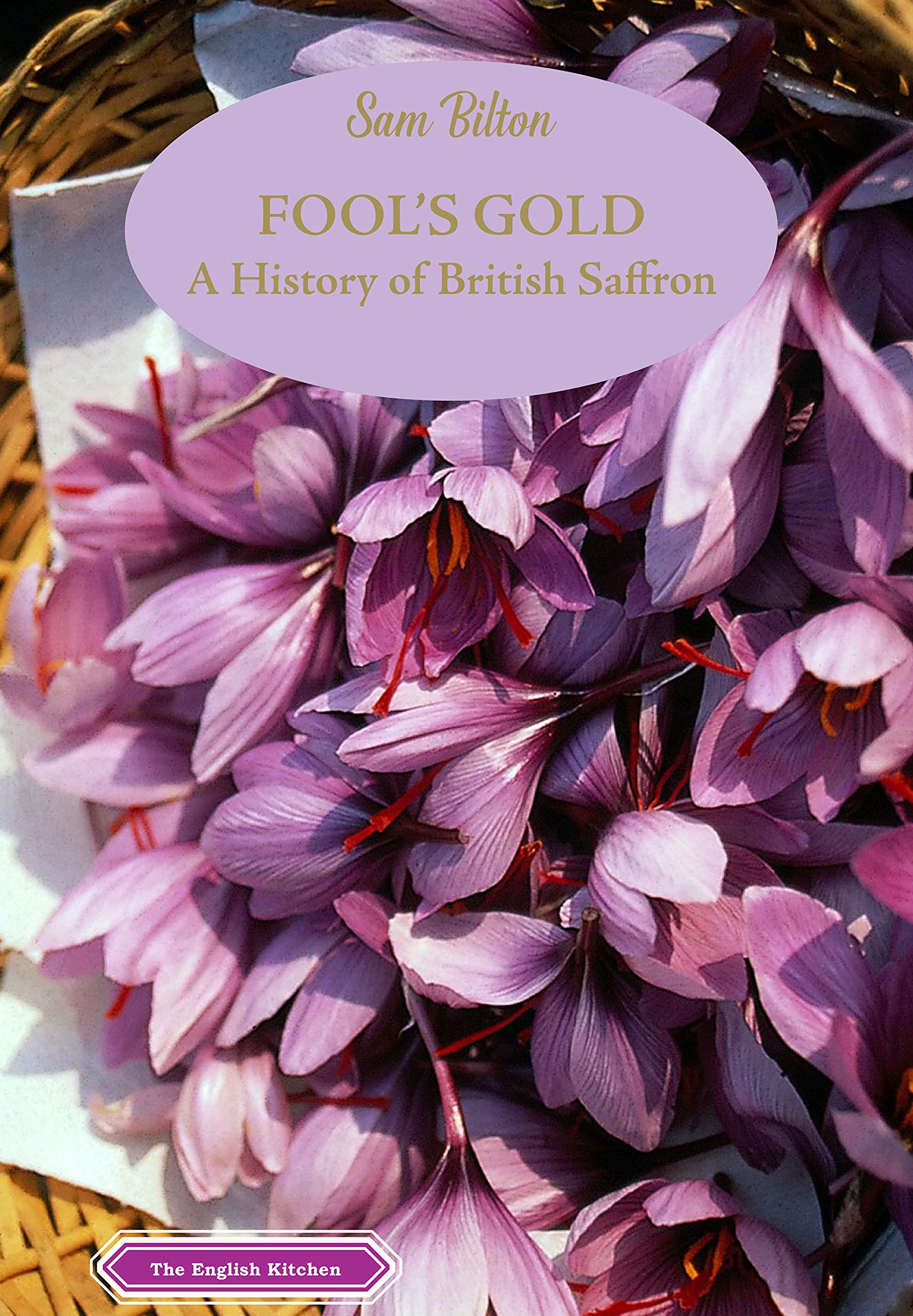 Fool's Gold: A History of British Saffron (Sam Bilton)