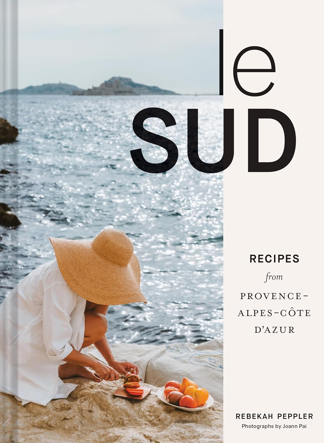 Le Sud: Recipes from Provence-Alpes-Côte d'Azur (Rebekah Peppler)