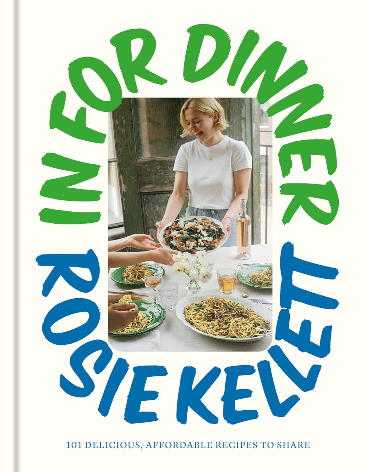 In for Dinner: 101 Delicious, Affordable Recipes to Share (Rosie Kellett) *Signed*