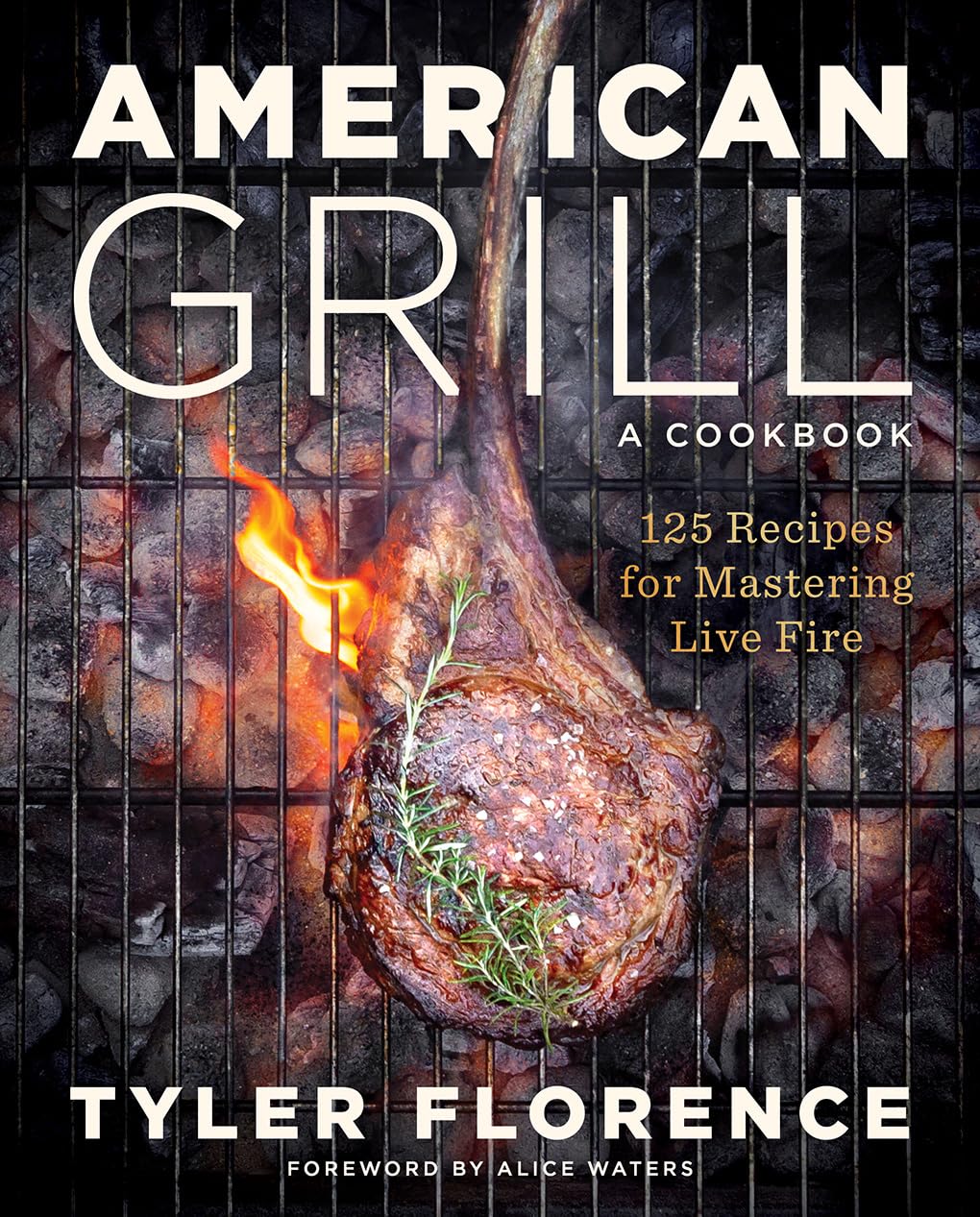*Pre-order* American Grill: 125 Recipes for Mastering Live Fire (Tyler Florence, Alice Waters)