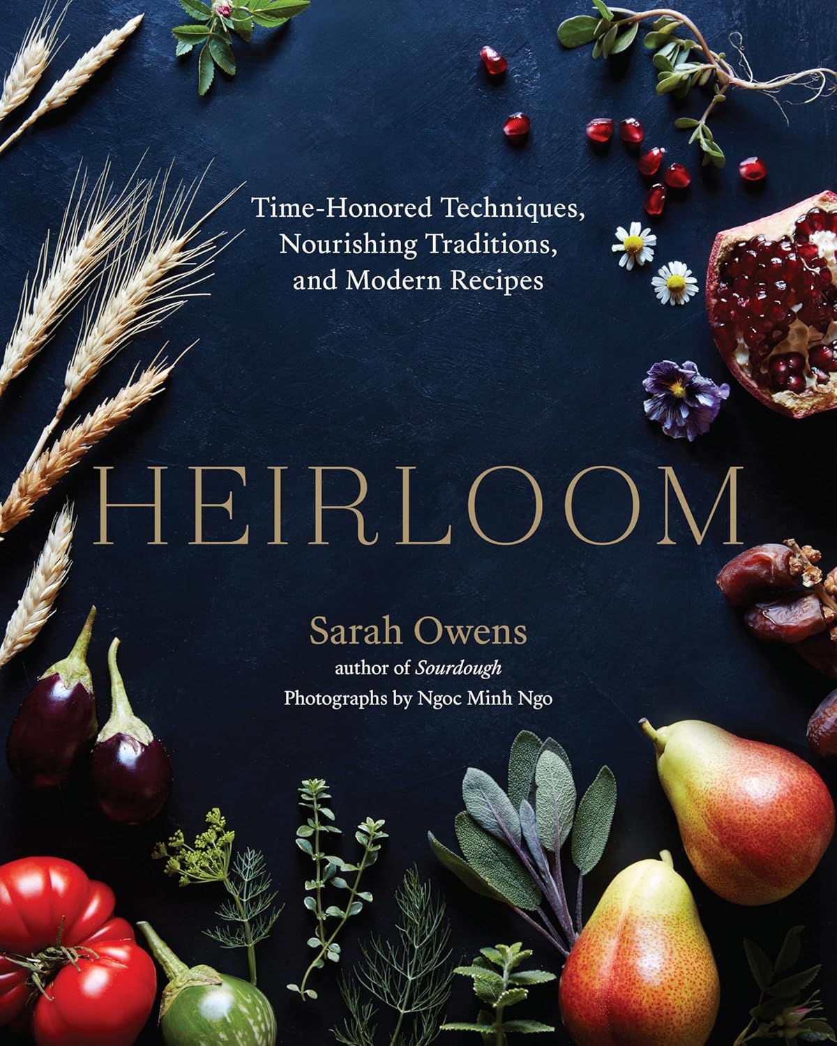 Heirloom: Time-Honored Techniques, Nourishing Traditions, and Modern Recipes (Sarah Owens)