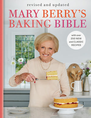 Mary Berry's Baking Bible: Revised and Updated: With Over 250 New and Classic Recipes (Mary Berry)