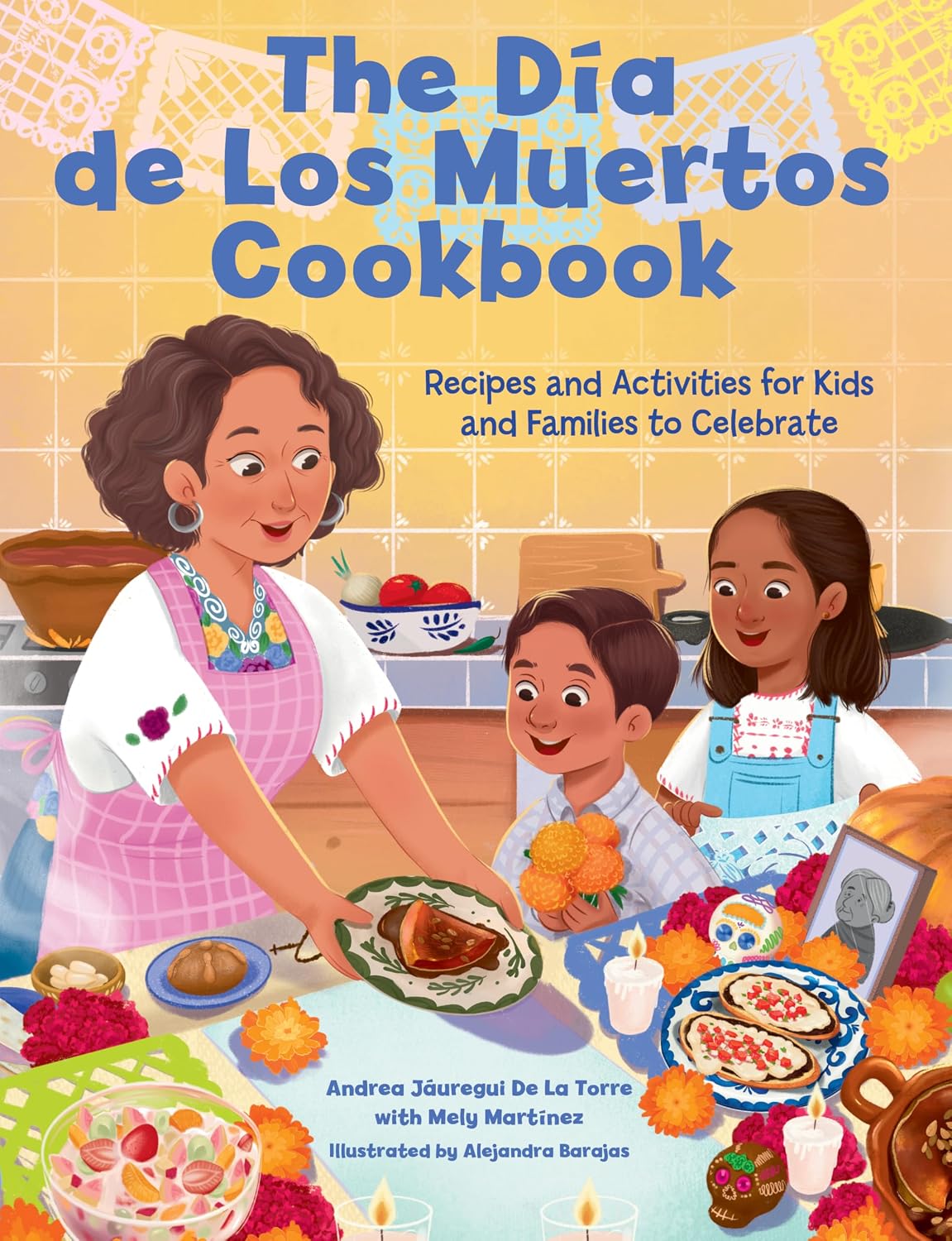 *Pre-order* The Dia de Los Muertos Cookbook: Recipes and Activities for Kids and Families to Celebrate (Andrea Jáuregui De La Torre, Alejandra Barajas)