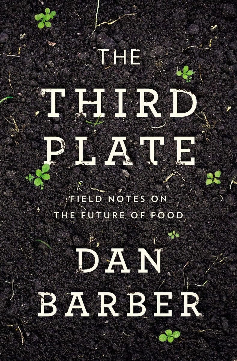(*NEW ARRIVAL*) Dan Barber. The Third Plate: Field Notes on the Future of Food. *Signed*