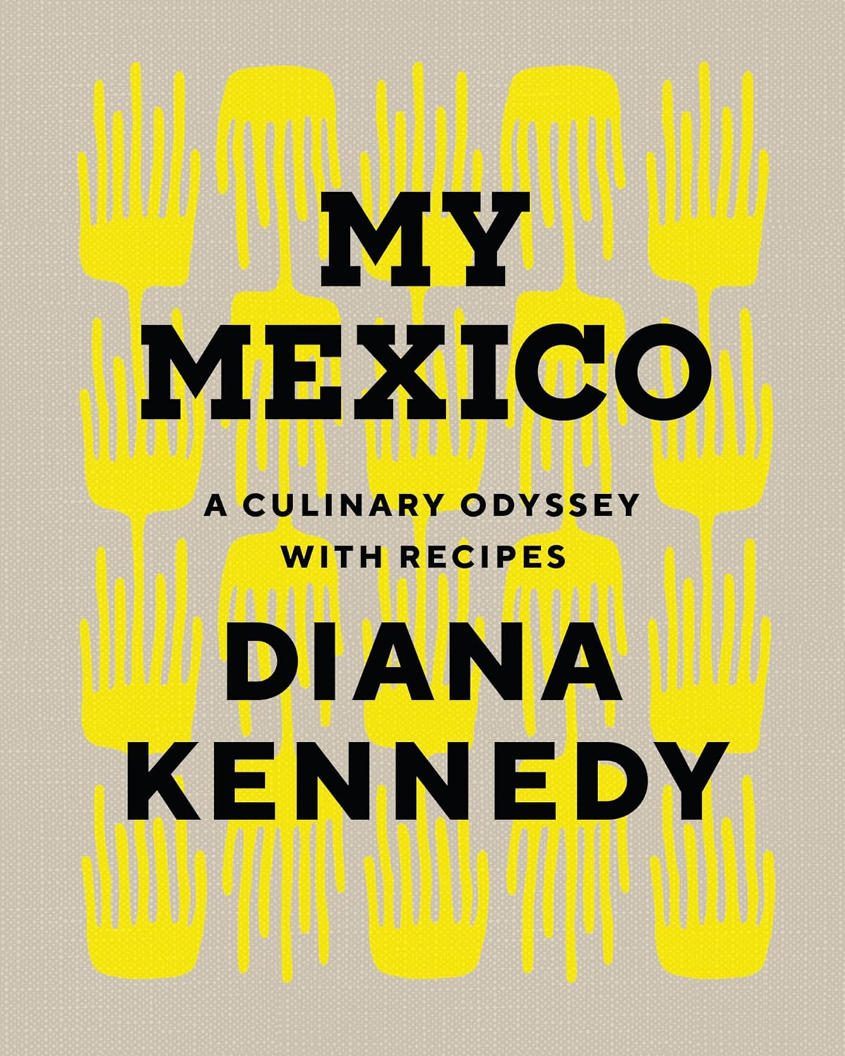 My Mexico: A Culinary Odyssey with Recipes (Diana Kennedy)