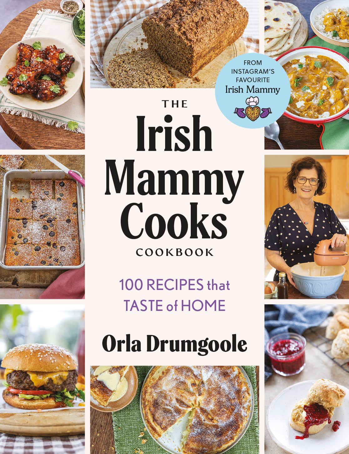 The Irish Mammy Cooks Cookbook: 100 recipes that taste of home (Orla Drumgoole)