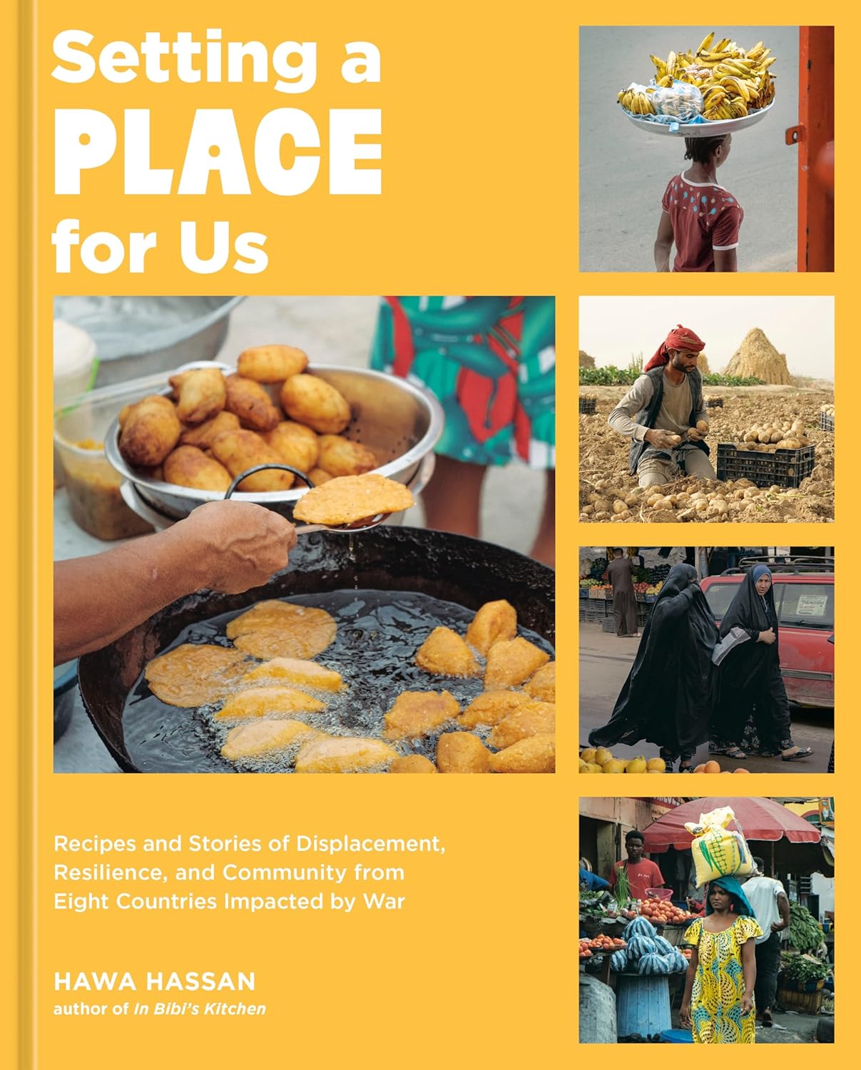 Setting a Place for Us: Recipes and Stories of Displacement, Resilience, and Community from Eight Countries Impacted by War (Hawa Hassan)