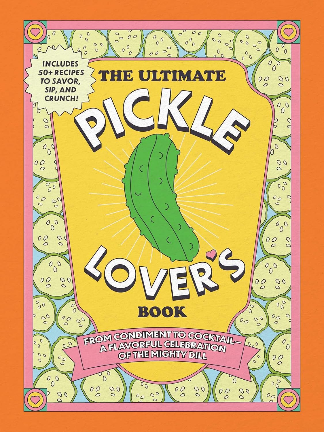 The Ultimate Pickle Lover's Book: From Condiment to Cocktail—a Flavorful Celebration of the Mighty Dill (Princess Gabbara)
