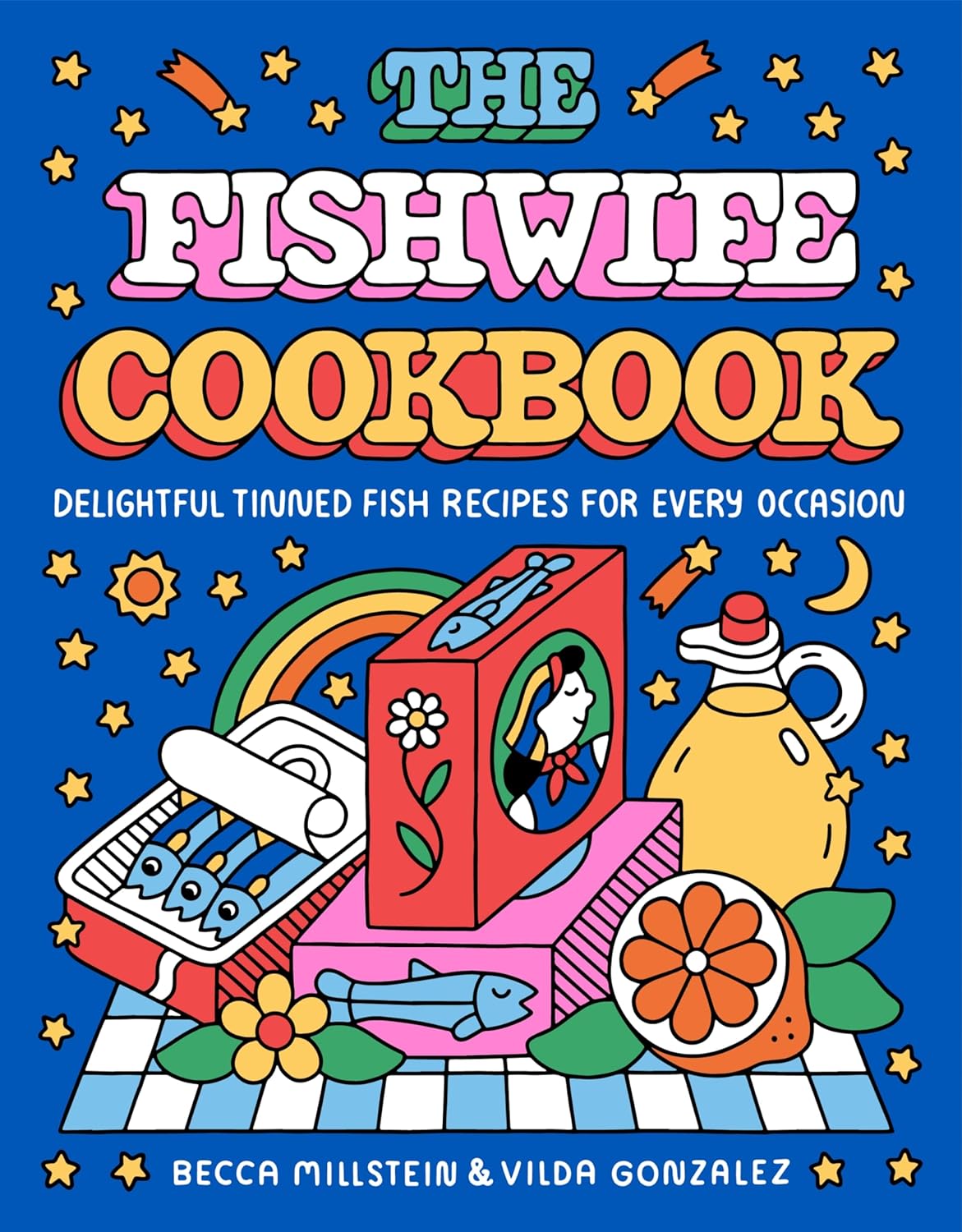 The Fishwife Cookbook: Delightful Tinned Fish Recipes for Every Occasion (Becca Millstein and Vilda Gonzalez)