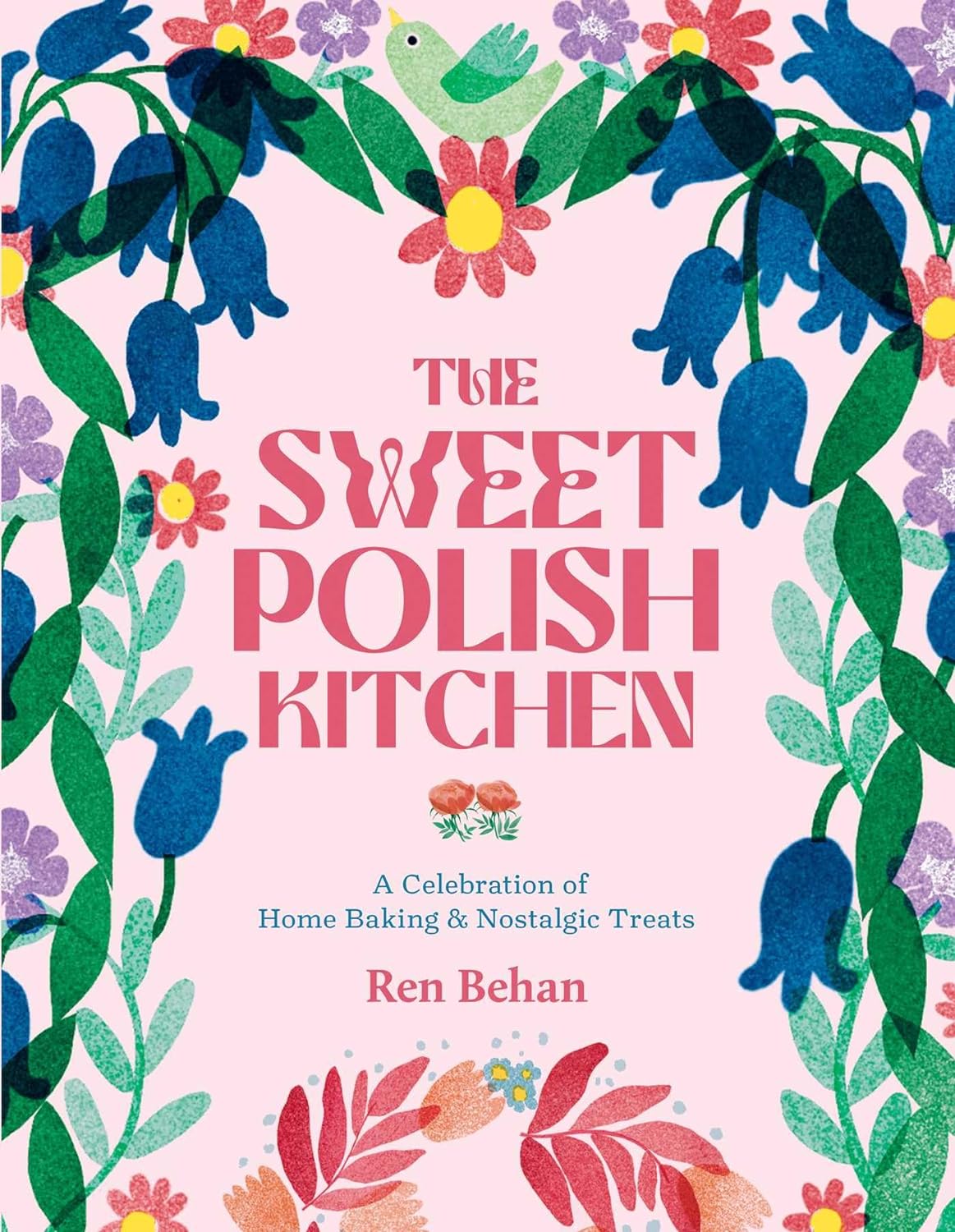 The Sweet Polish Kitchen: A Celebration of Home Baking and Nostalgic Treats (Ren Behan, Nassima Rothacker) *Signed*