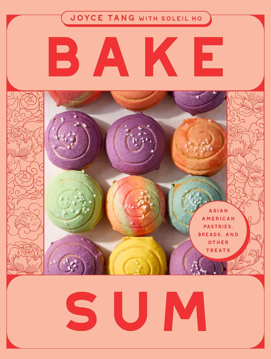 *Pre-order* Bake Sum: Asian American Pastries, Breads, and Other Treats (Joyce Tang & Soleil Ho) *SIGNED*