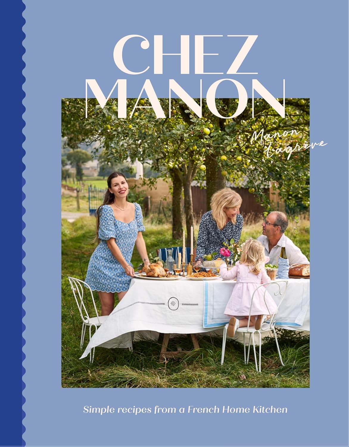 Chez Manon: Simple Recipes From A French Home Kitchen (Manon Lagrève)