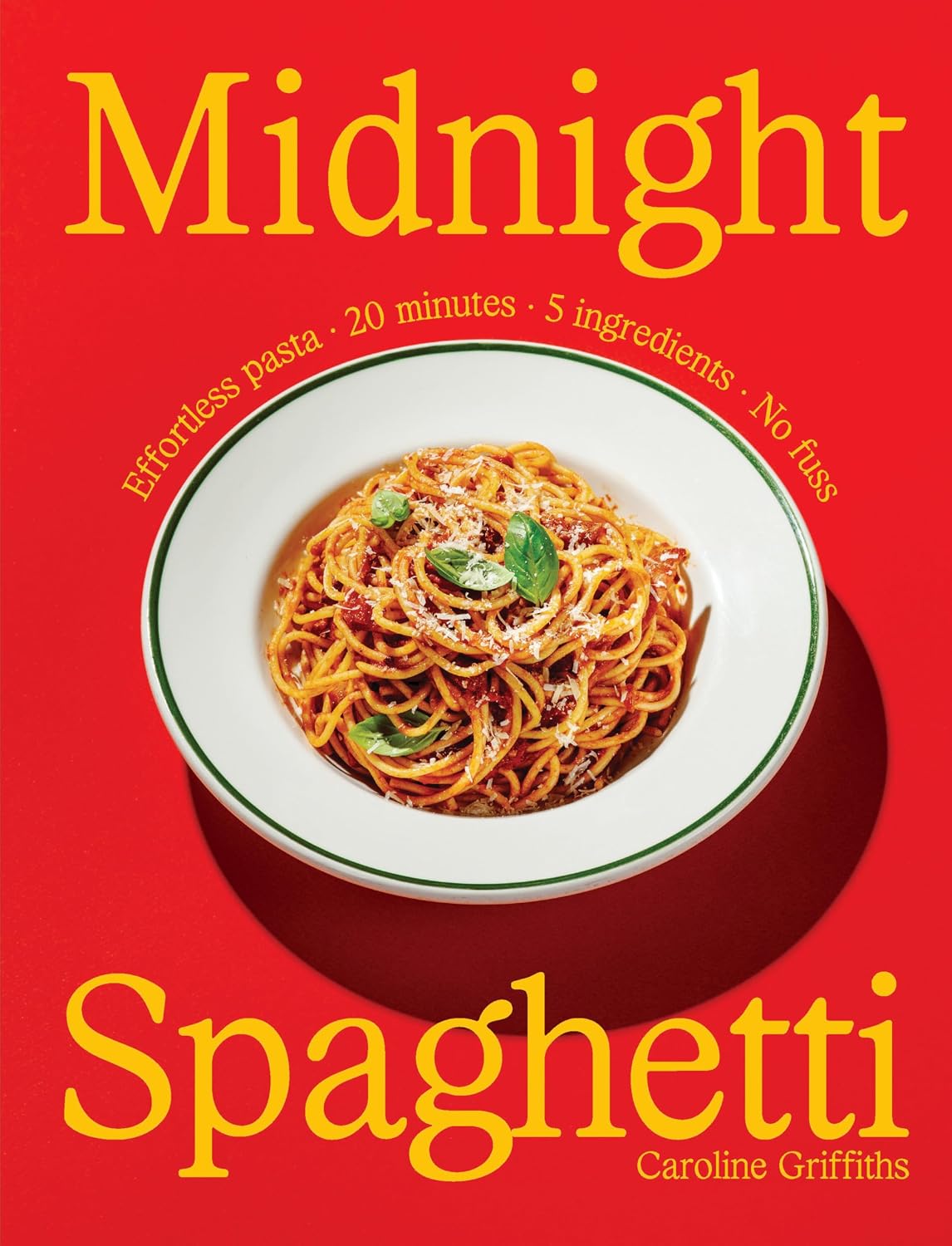 *Pre-order* Midnight Spaghetti: Effortless pasta · 20 minutes · 5 ingredients · No fuss (Caroline Griffiths)