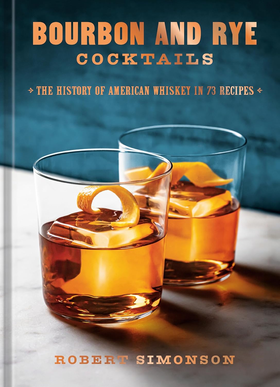 *Pre-order* Bourbon and Rye Cocktails: The History of American Whiskey in 73 Recipes (Robert Simonson) *Signed*