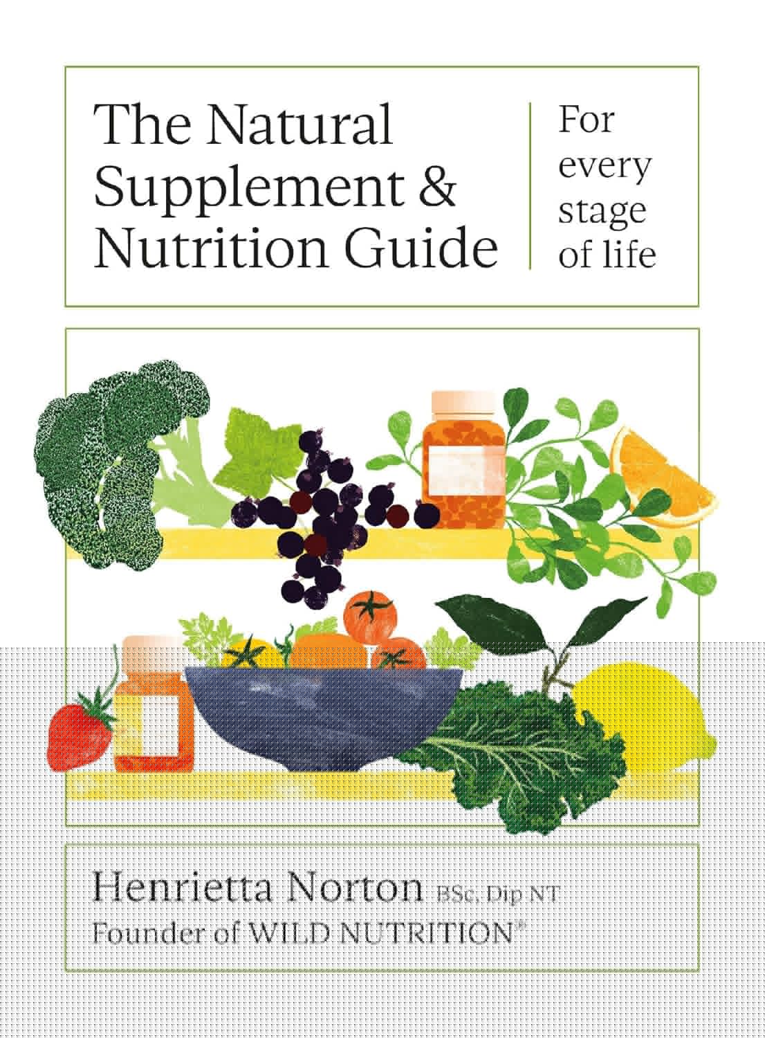 The Natural Supplement and Nutrition Guide: For every stage of life (Henrietta Norton)