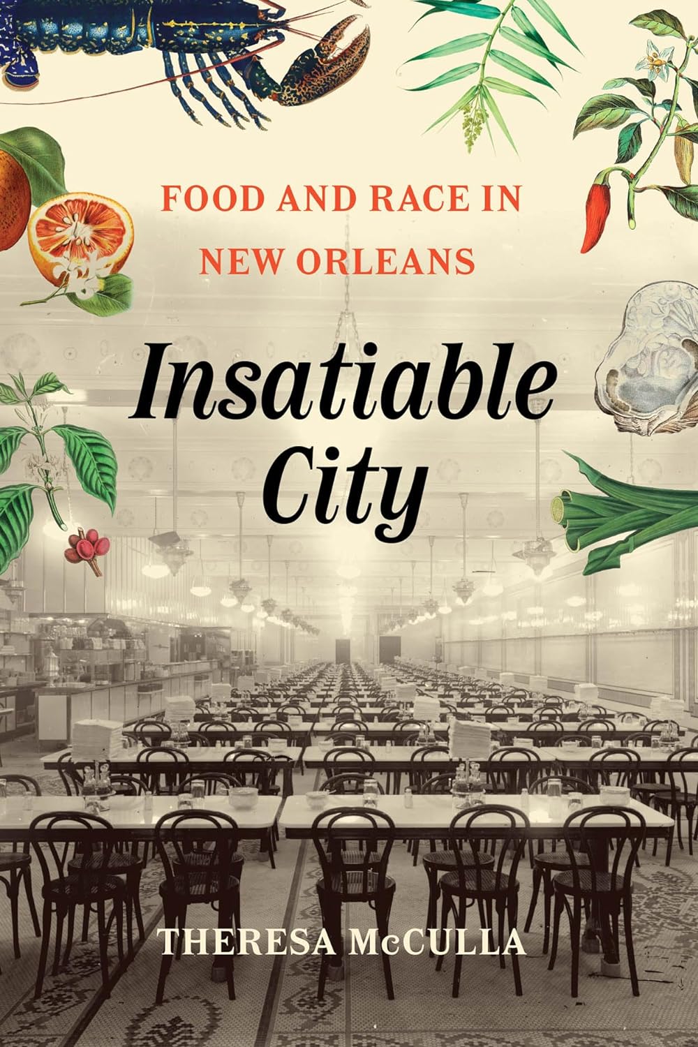 *Pre-order* Insatiable City: Food and Race in New Orleans (Theresa McCulla)