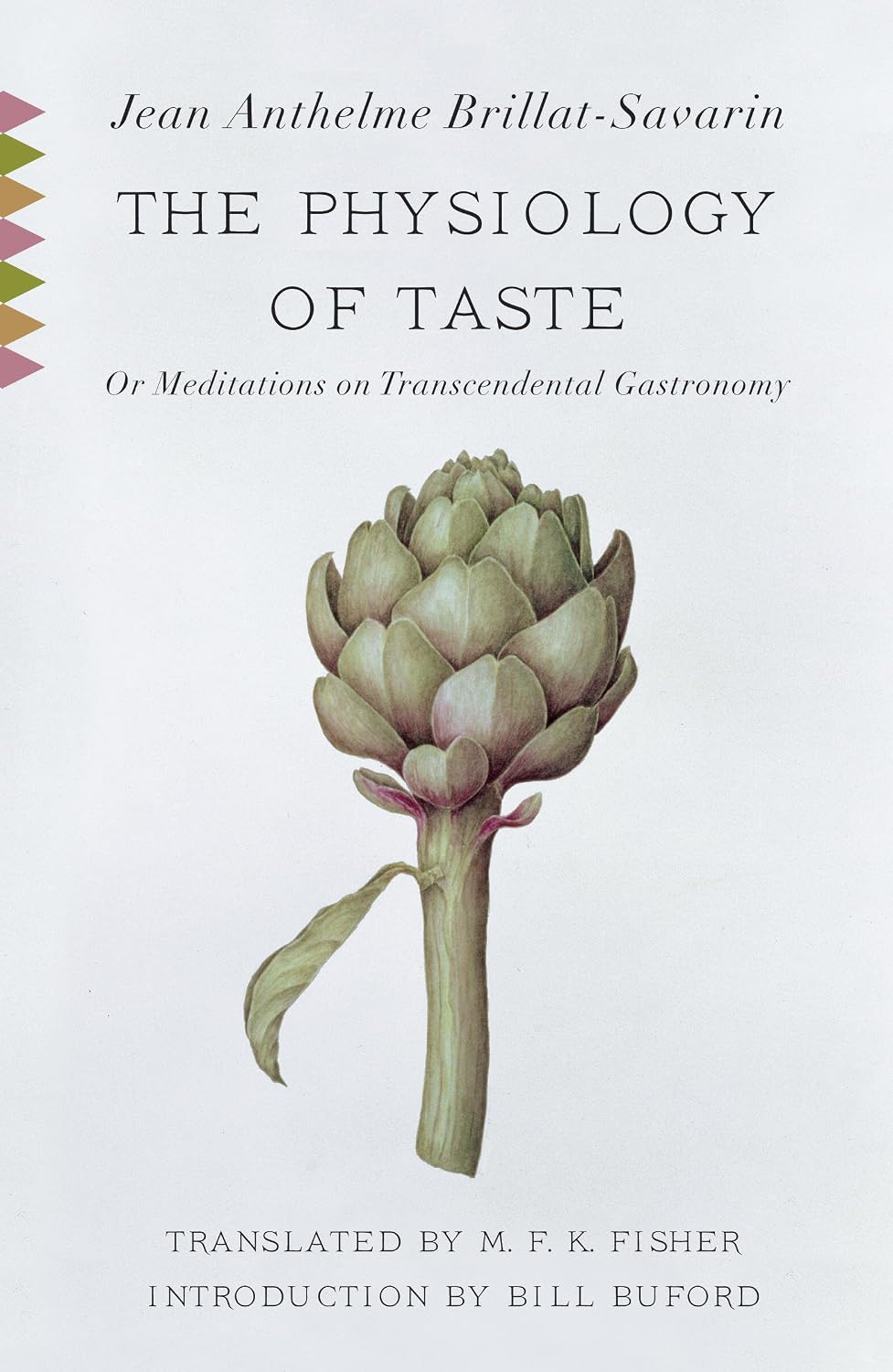 The Physiology of Taste: Or Meditations on Transcendental Gastronomy (Jean Anthelme Brillat-Savarin)