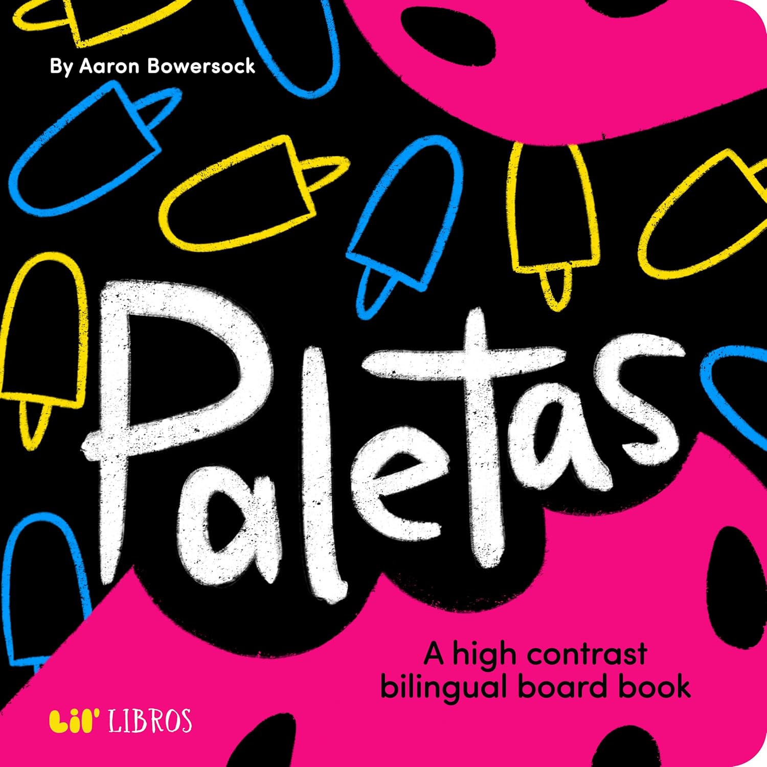 Paletas: A High Contrast Bilingual Board Book (Aaron Bowersock)