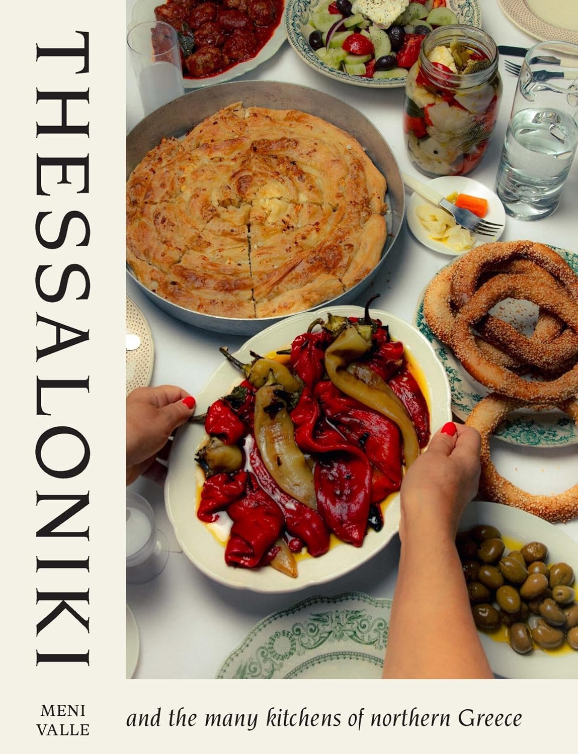 Thessaloniki: And the Many Kitchens of Northern Greece (Meni Valle)
