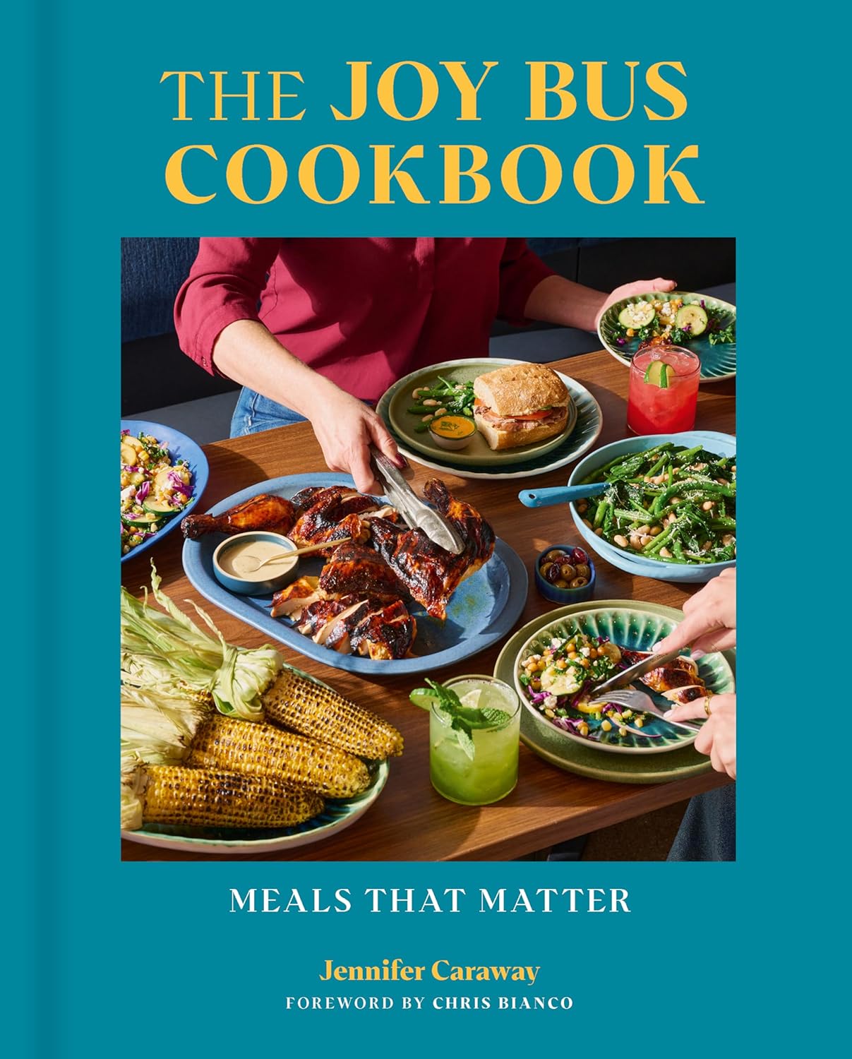 The Joy Bus Cookbook: Meals That Matter (Jennifer Caraway)