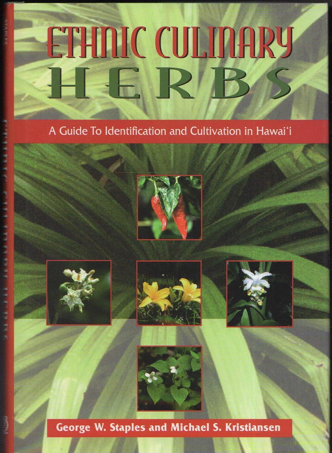 Ethnic Culinary Herbs: A Guide to Identification and Cultivation in Hawaii (George W. Staples, Michael S. Kristiansen)