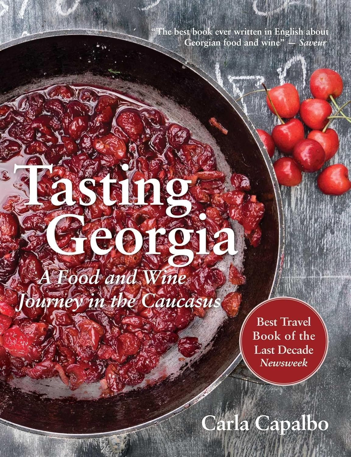Tasting Georgia: A Food and Wine Journey in the Caucasus with Over 70 Recipes (Carla Capalbo)