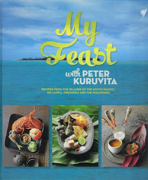 *Sale* My Feast With Peter Kuruvita: Recipes from the Islands of the South Pacific, Sri Lanka, Indonesia and the Philippines (Peter Kuruvita)