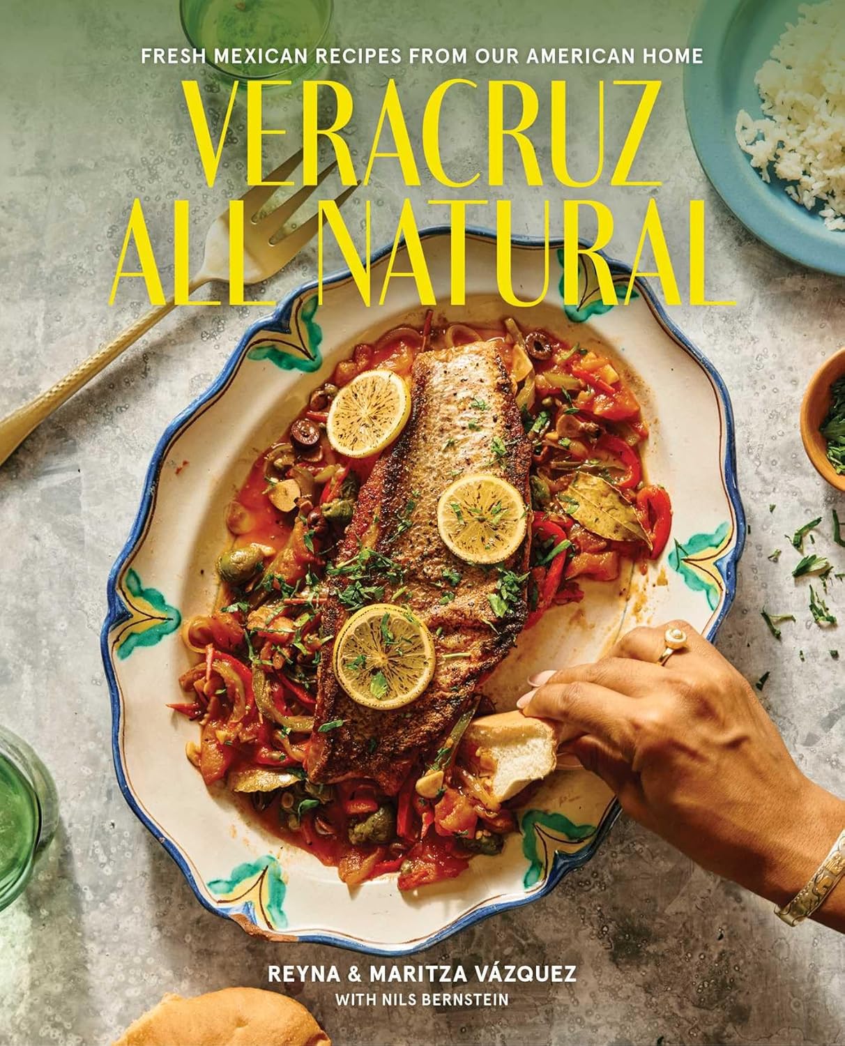 *Pre-order* Veracruz All Natural: Fresh Mexican Recipes from Our American Home (Reyna Vazquez & Maritza Vazquez)
