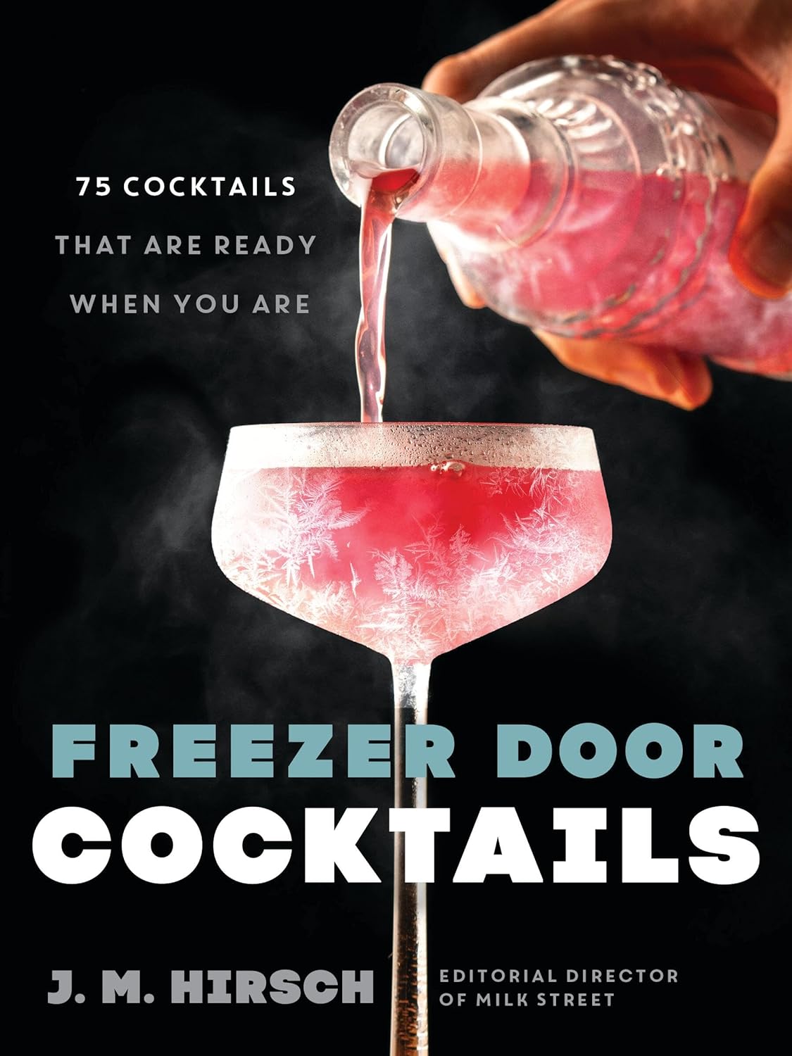 *Pre-order* Freezer Door Cocktails: 75 Cocktails That Are Ready When You Are (J. M. Hirsch)
