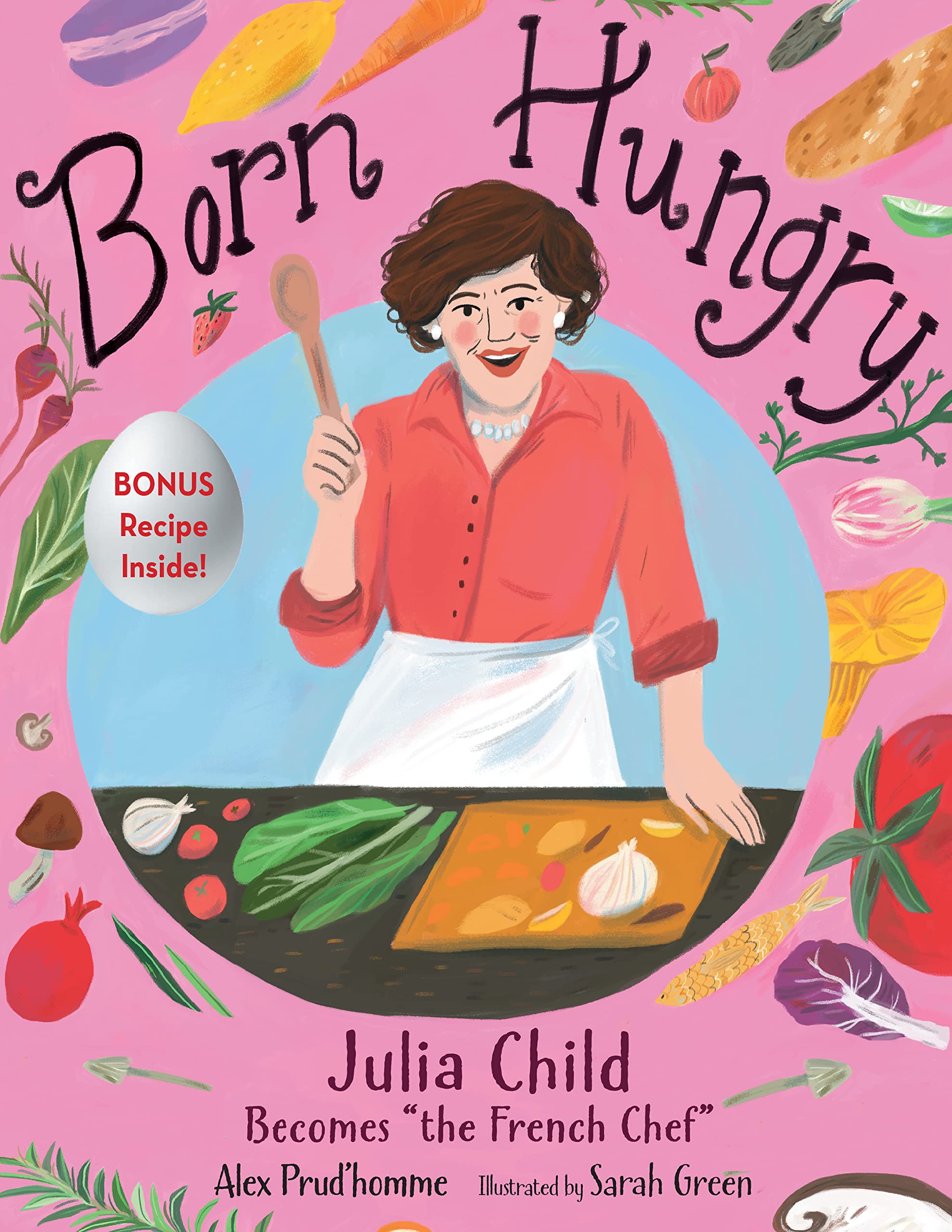 Born Hungry: Julia Child Becomes "the French Chef" (Alex Prud'homme, Sarah Green)