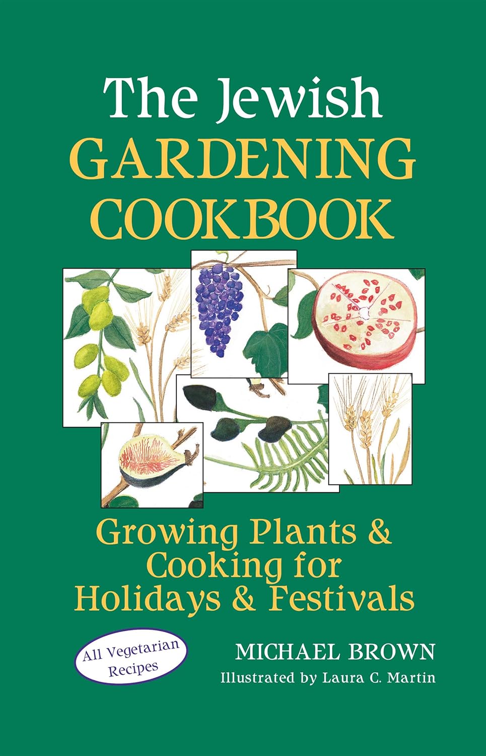 The Jewish Gardening Cookbook: Growing Plants & Cooking for Holidays & Festivals (Michael Brown)