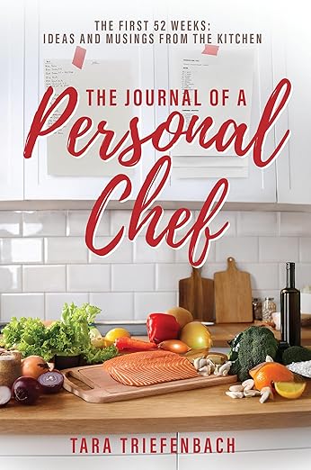 *Sale* The Journal of a Personal Chef: The First 52 Weeks (Tara Triefenbach)