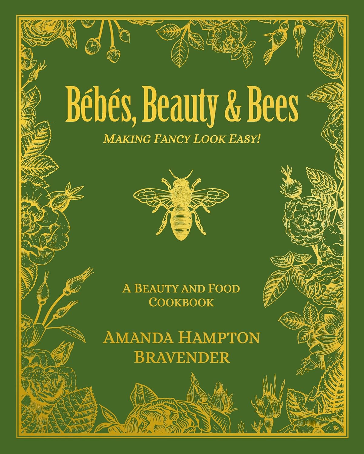 *Sale* Bébés, Beauty & Bees: Making Fancy Look Easy! (Amanda Hampton Bravender)
