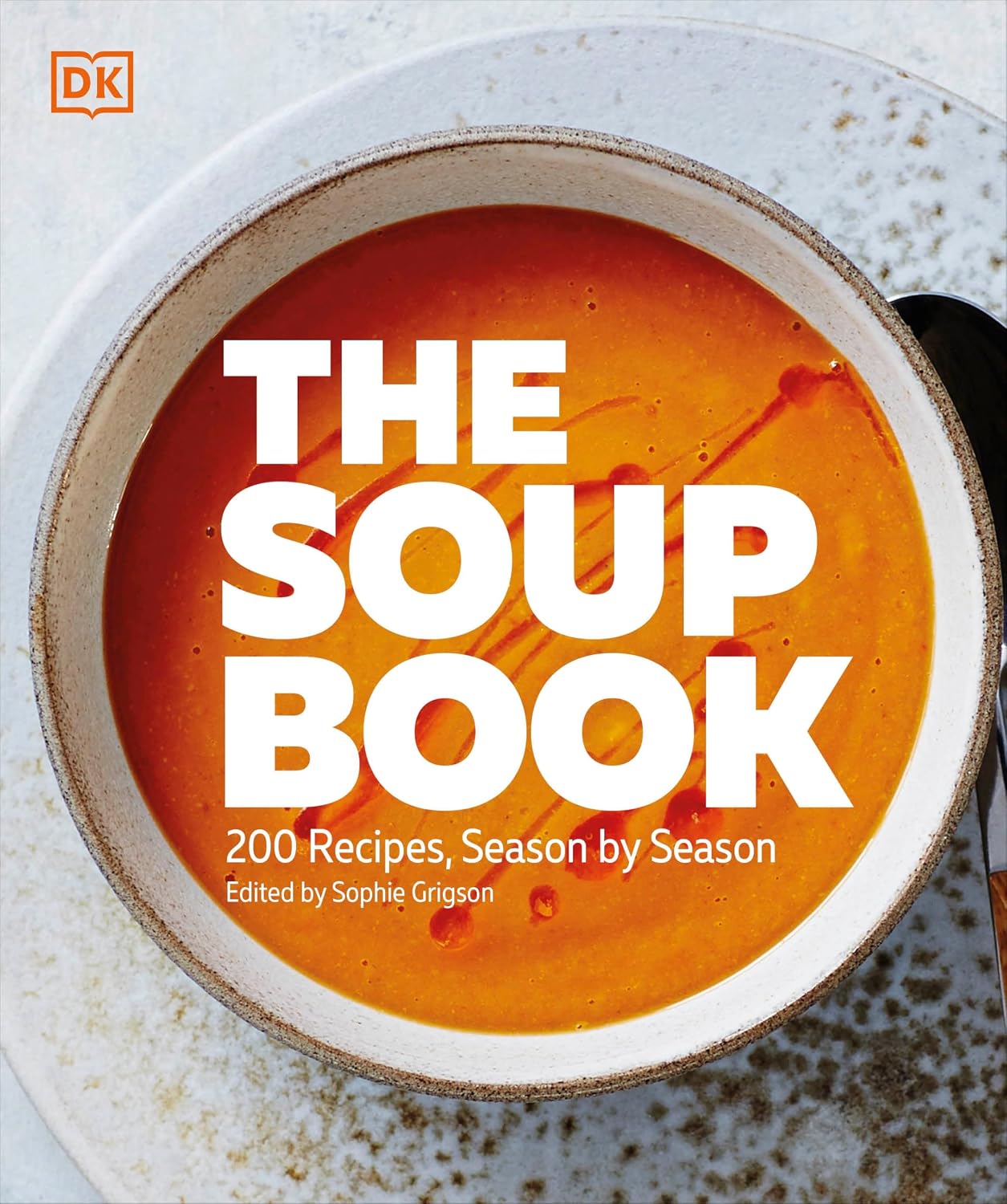 The Soup Book: 200 Recipes, Season by Season (DK, Sophie Grigson)