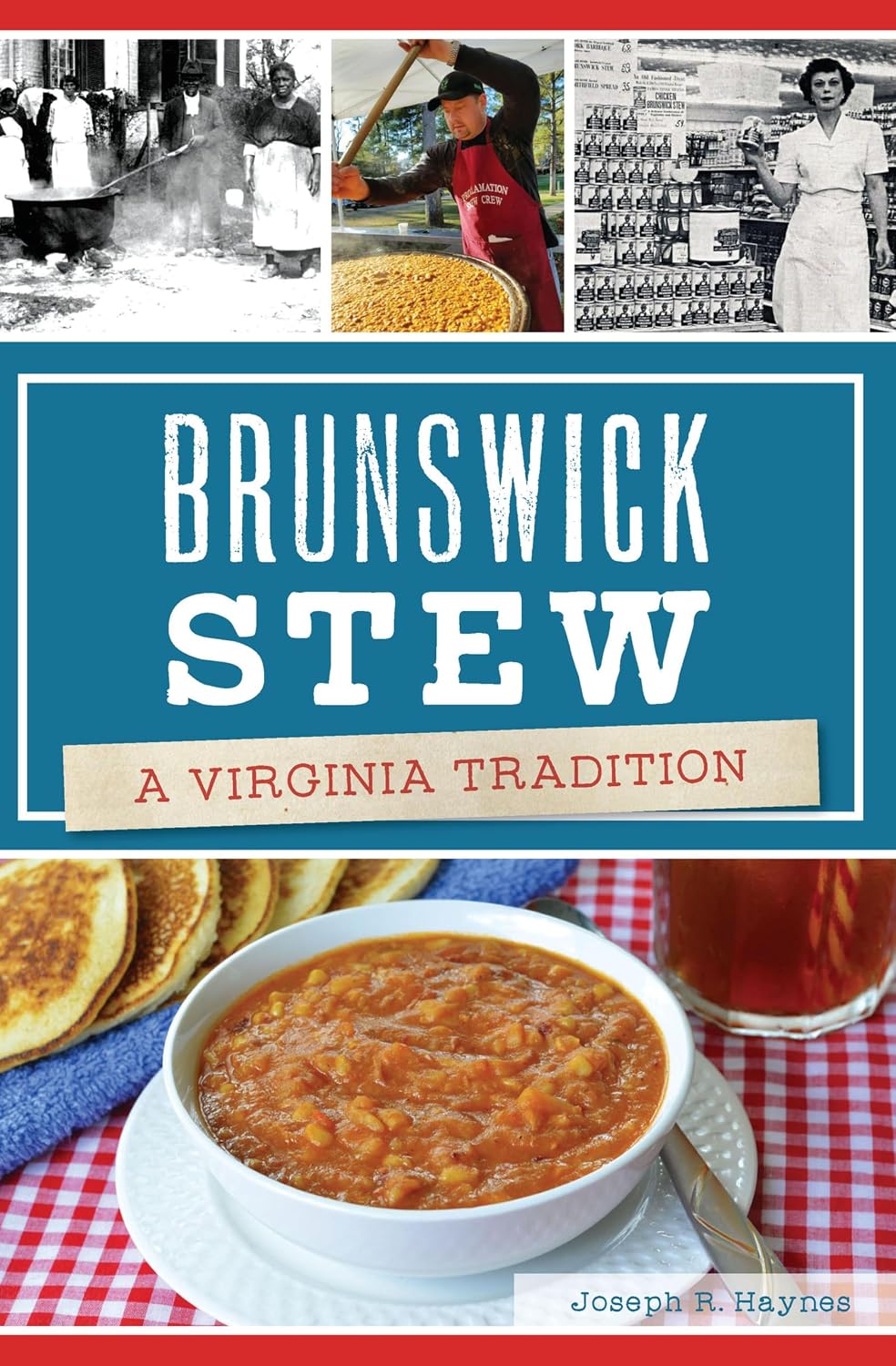 Brunswick Stew: A Virginia Tradition (Joseph R. Haynes)