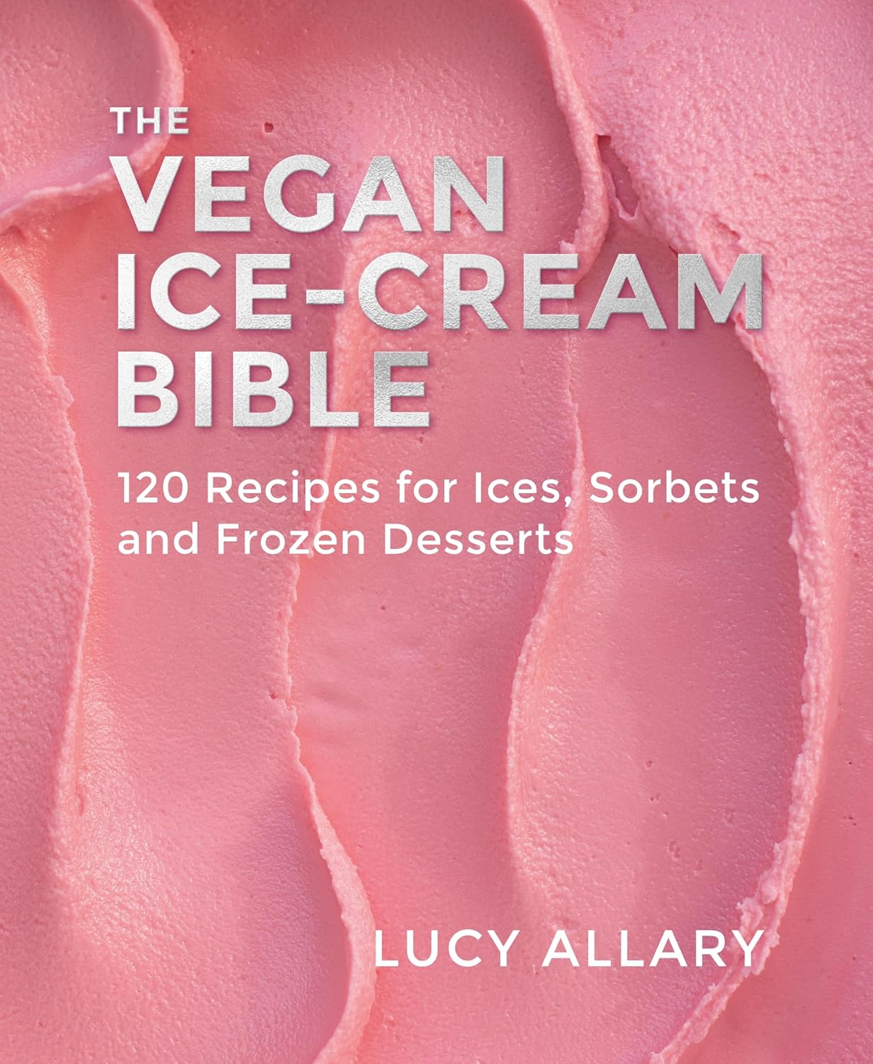 The Vegan Ice Cream Bible (Lucy Allary)