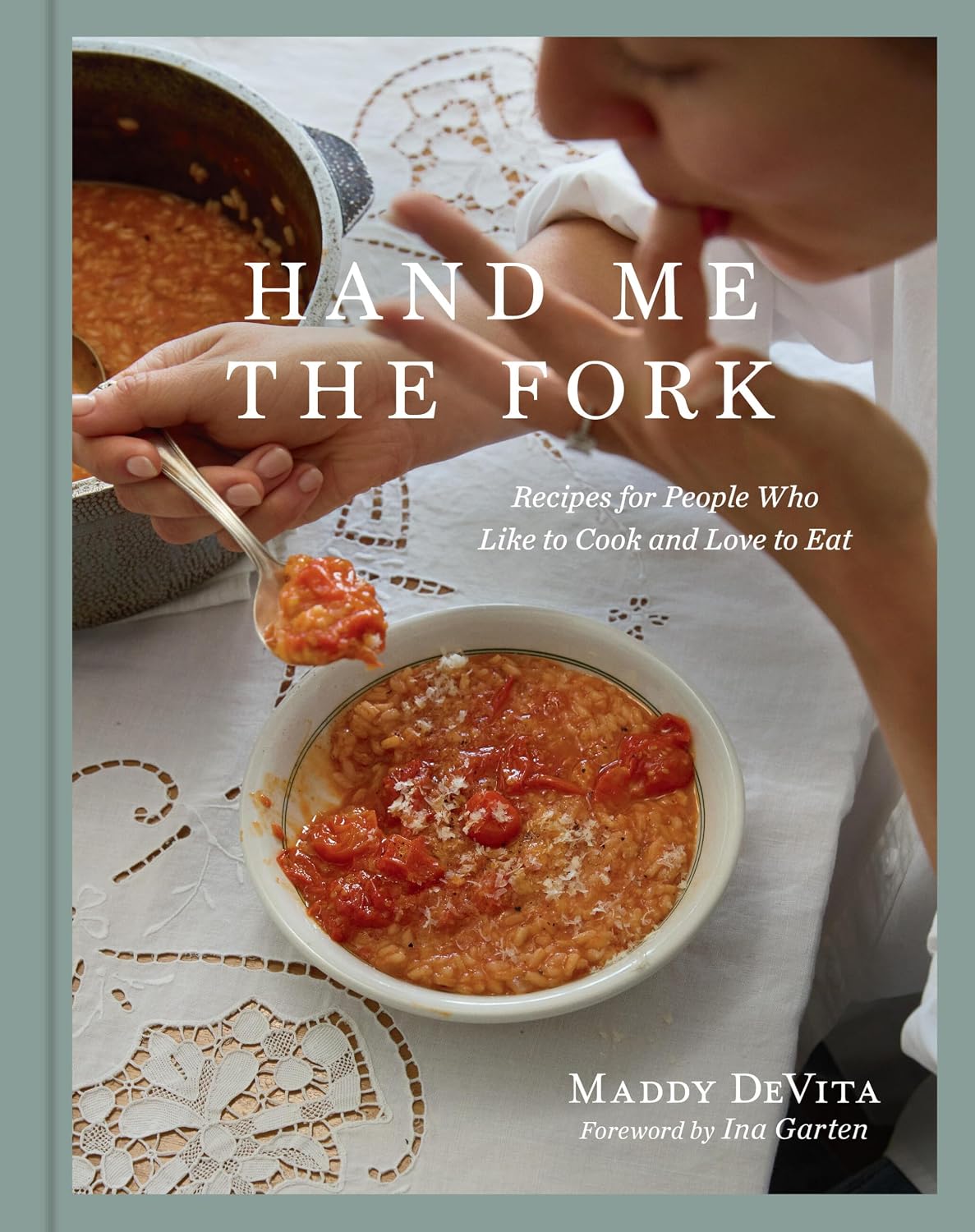 *Pre-order* Hand Me the Fork: Recipes for People Who Like to Cook and Love to Eat (Maddy DeVita)