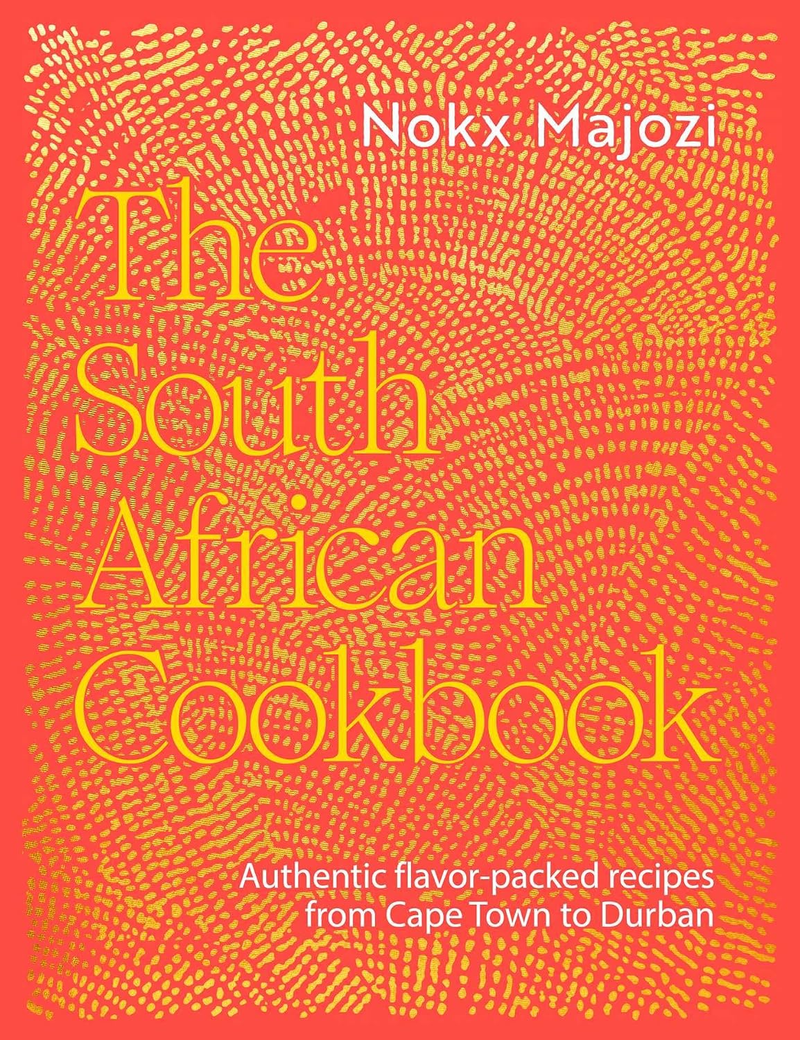 The South African Cookbook: Authentic flavor-packed recipes from Cape Town to Durban (Nokx Majozi)