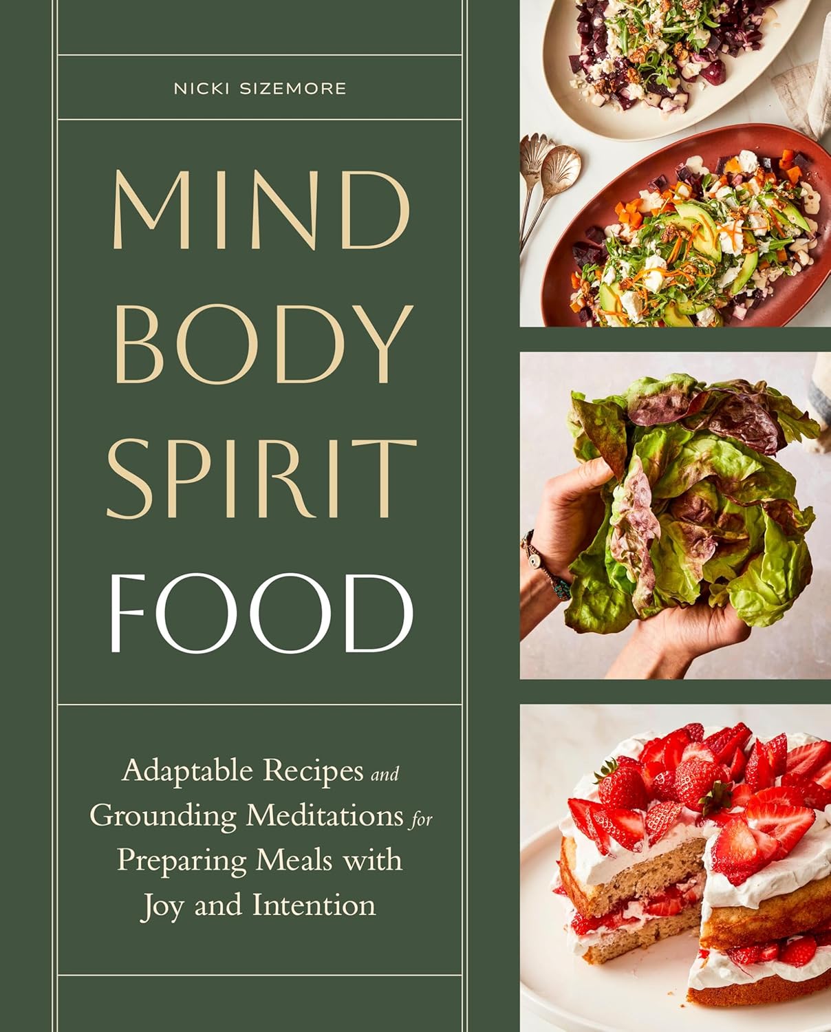 Mind, Body, Spirit, Food: Adaptable Recipes and Grounding Meditations for Preparing Meals with Joy and Intention (Nicki Sizemore) *Signed*