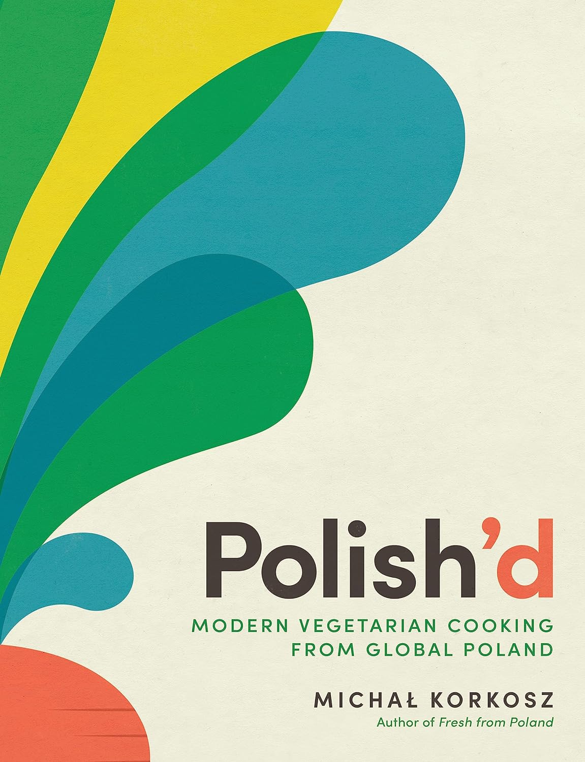 Polish’d: Modern Vegetarian Cooking from Global Poland (Michal Korkosz)
