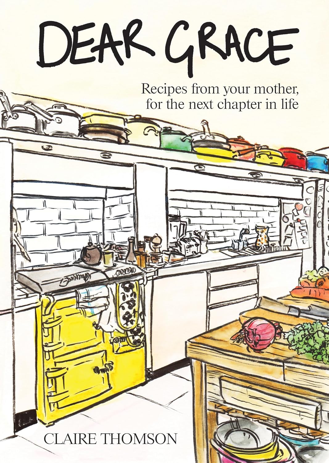 *Pre-order* Dear Grace: Recipes from Your Mother, for the Next Chapter in Life (Claire Thomson)