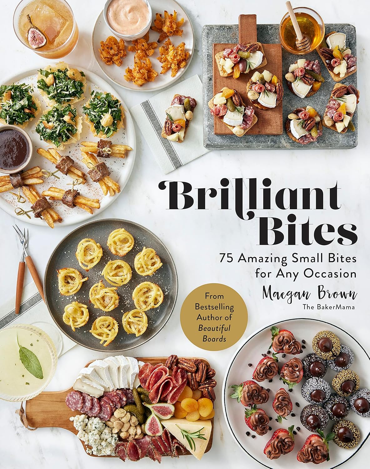 Brilliant Bites: 75 Amazing Small Bites for Any Occasion (Maegan Brown) (Copy)
