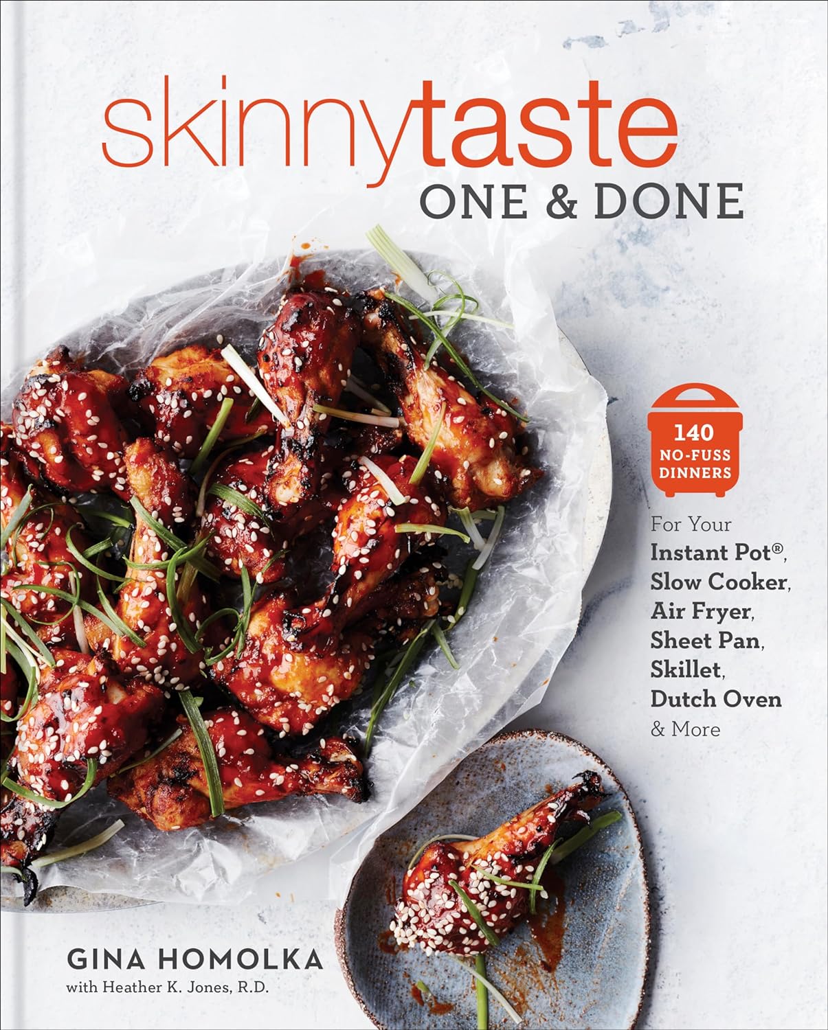 Skinnytaste One and Done: 140 No-Fuss Dinners for Your Instant Pot®, Slow Cooker, Air Fryer, Sheet Pan, Skillet, Dutch Oven, and More (Gina Homolka, Heather K. Jones R.D.)