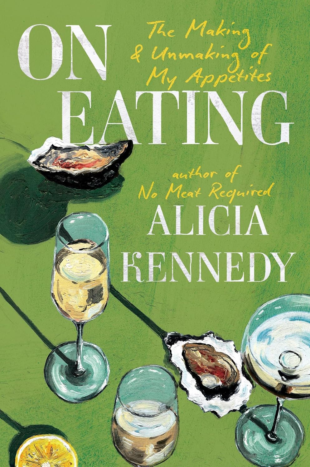 On Eating: The Making and Unmaking of My Appetites (Alicia Kennedy) *Signed*