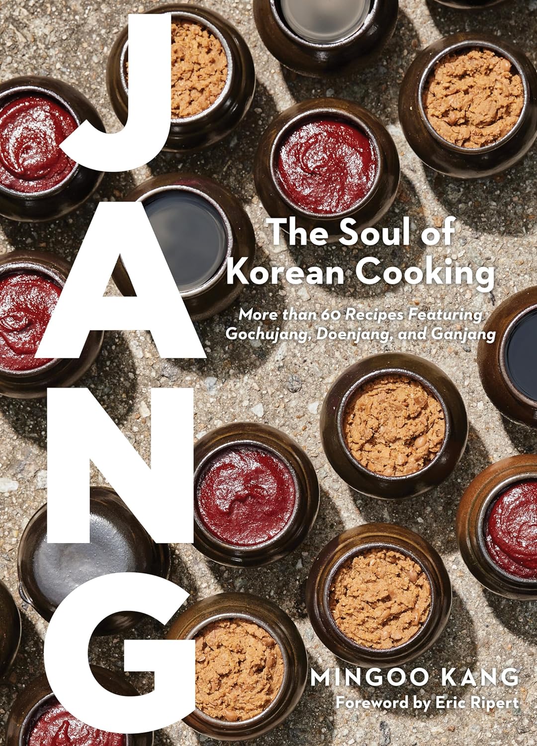 Jang: The Soul of Korean Cooking: More than 60 Recipes Featuring Gochujang, Doenjang, and Ganjang (Mingoo Kang)