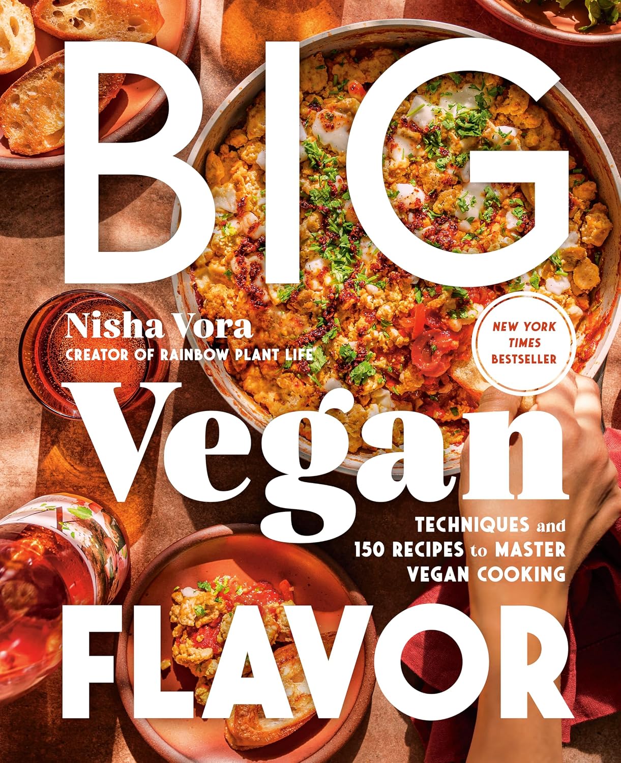 Big Vegan Flavor: Techniques and 150 Recipes to Master Vegan Cooking (Nisha Vora)