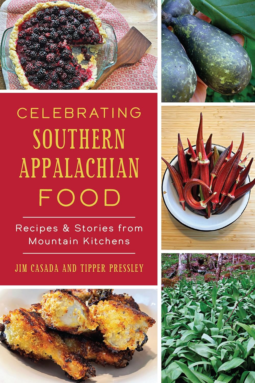 Celebrating Southern Appalachian Food: Recipes & Stories from Mountain Kitchens (Jim Casada, Tipper Pressley)