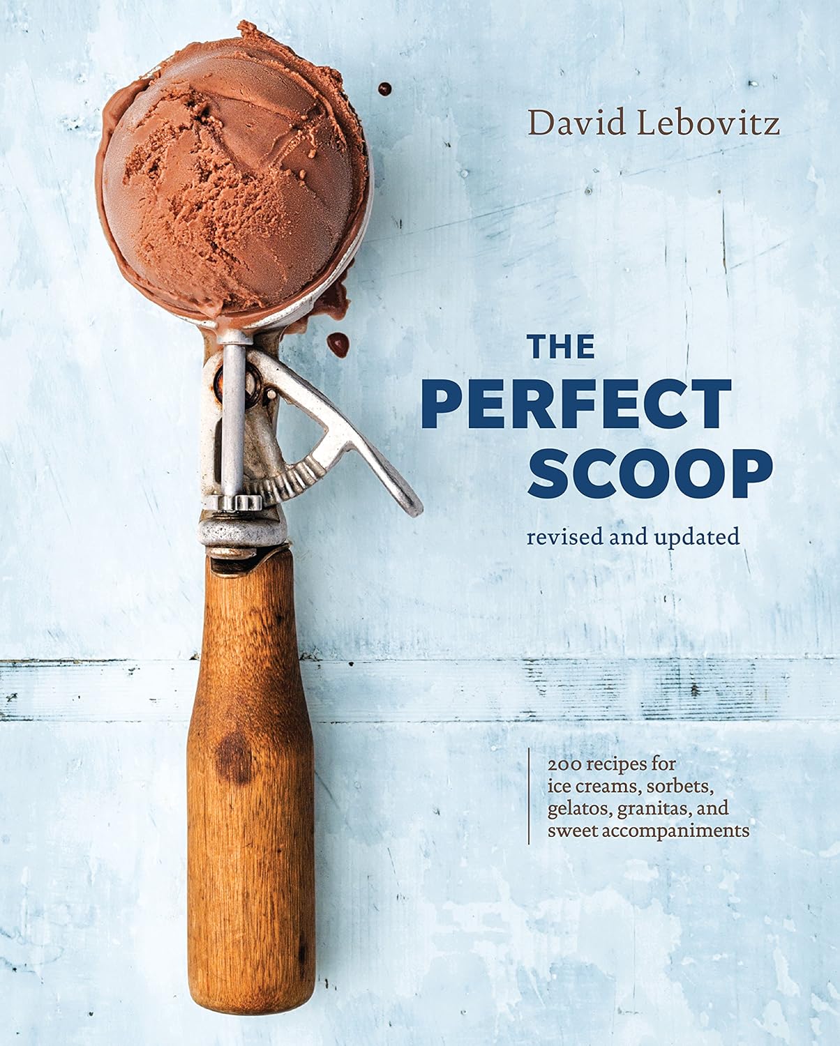 The Perfect Scoop, Revised and Updated: 200 Recipes for Ice Creams, Sorbets, Gelatos, Granitas, and Sweet Accompaniments (David Lebovitz) *Signed*