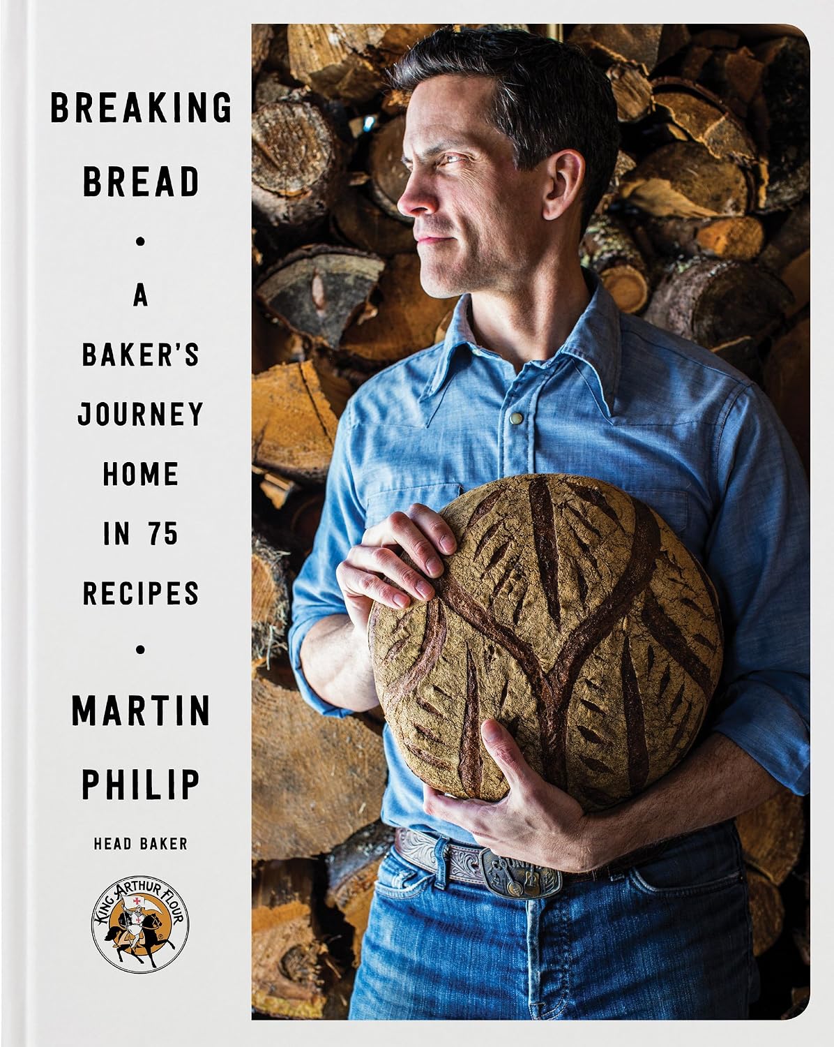 Breaking Bread: A Baker's Journey Home in 75 Recipes – Award-Winning Cookbook with Life Stories from the Head Bread Baker of King Arthur Flour (Martin Philip)